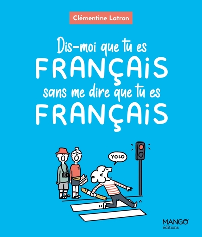 Picture of Dis-moi que tu es Français sans me dire que tu es Français