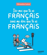 Picture of Dis-moi que tu es Français sans me dire que tu es Français