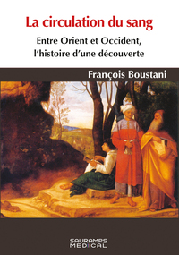 Image de La circulation du sang. Entre Orient et Occident, histoire d'une découverte