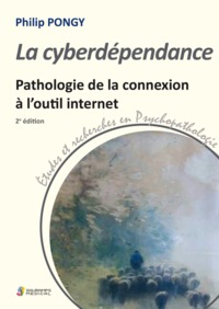 Picture of LA CYBERDEPENDANCE. PATHOLOGIE DE LA CONNEXION A L OUTIL INFIORMATIQUE. 2ED