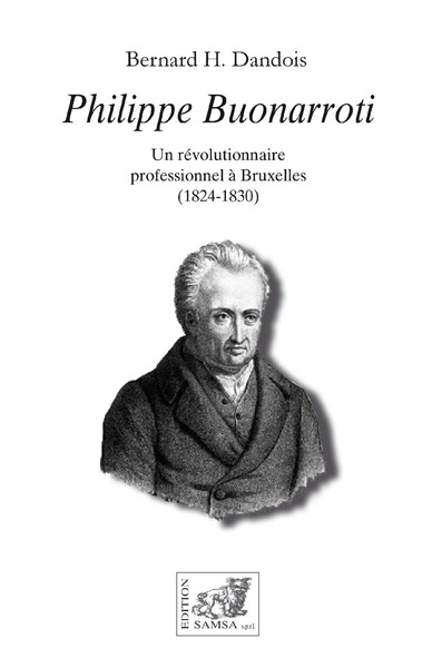 Image de Philippe Buonarroti - Un révolutionnaire professionnel à Bruxelles (1824-1830)