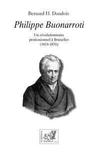 Image de Philippe Buonarroti - Un révolutionnaire professionnel à Bruxelles (1824-1830)