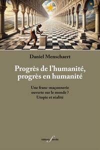 Picture of PROGRES DE L HUMANITE, PROGRES EN HUMANITE : UNE FRANC-MACONNERIE OUVERTE SUR LE MONDE ? UTOPIE ET R