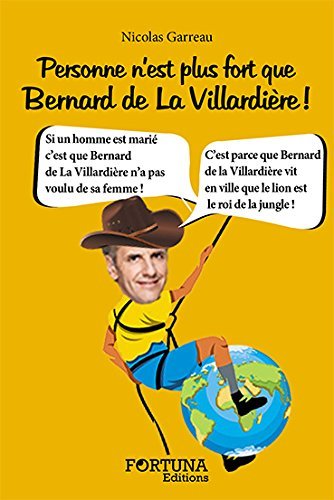 Picture of PERSONNE N'EST PLUS FORT QUE BERNARD DE LA VILLARDIERE