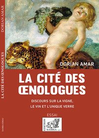 Picture of La cité des œnologues - Discours sur la vigne, le vin et l'unique verre