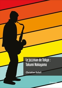 Image de Le jazzman de Tokyo : Takumi Nakayama