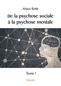 Picture of De la psychose sociale à la psychose mentale - Tome 1