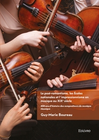 Picture of Le post-romantisme les Écoles nationales et l'impressionnisme en musique au XIXe siècle - Tome 3