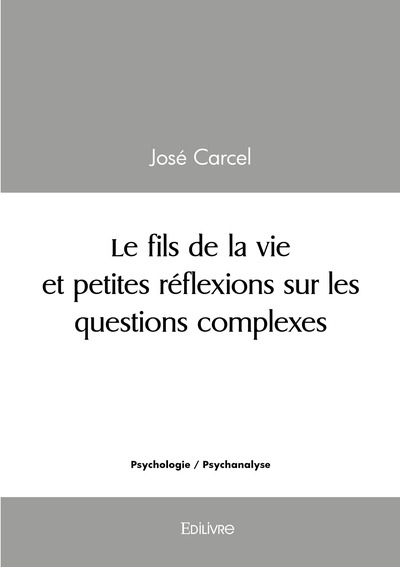 Picture of Le fils de la vie et petites réflexions sur les questions complexes