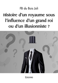 Picture of Histoire d'un royaume sous l'influence d'un roi de l'illusion