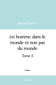 Picture of Un homme dans le monde et non pas du monde - Tome 5