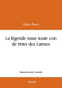 Picture of La légende russe toute con de Peter des Carmes