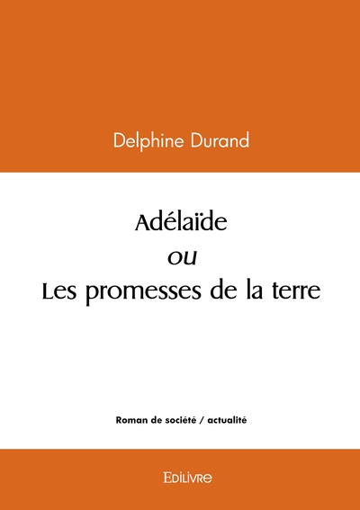 Image de Adélaïde ou Les promesses de la terre