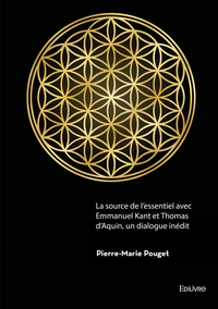 Image de La source de l'essentiel avec Emmanuel Kant et Thomas d'Aquin, un dialogue inédit