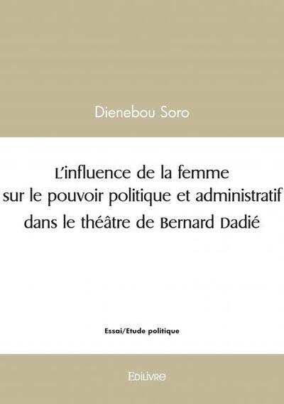 Picture of L'influence de la femme sur le pouvoir politique et administratif dans le théâtre de bernard dadié