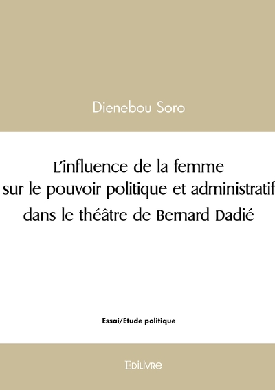 Image de L'influence de la femme sur le pouvoir politique et administratif dans le théâtre de Bernard Dadi