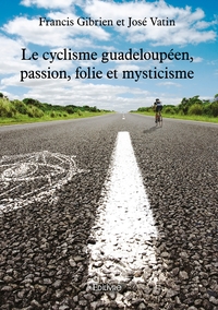 Image de Le cyclisme guadeloupéen, passion, folie et mysticisme