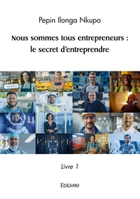 Image de Nous sommes tous entrepreneurs : le secret d'entreprendre
