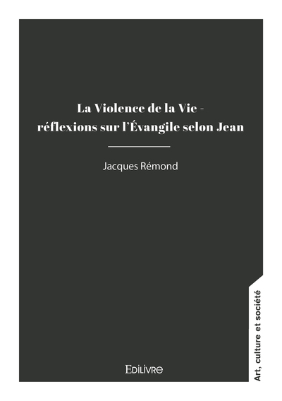Picture of La Violence de la Vie - réflexions sur l'Évangile selon Jean