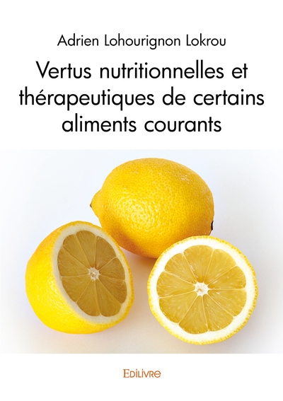 Image de Vertus nutritionnelles et thérapeutiques de certains aliments courants