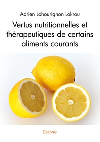 Image de Vertus nutritionnelles et thérapeutiques de certains aliments courants