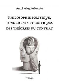 Image de Philosophie politique, fondements et critiques des théories du contrat