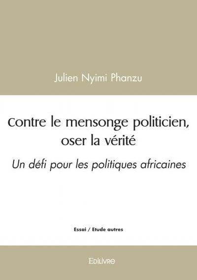Picture of Contre le mensonge politicien, oser la vérité
