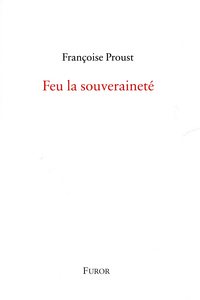 Image de Françoise Proust, Feu la souveraineté