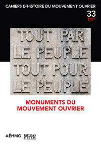 Image de CAHIERS D'HISTOIRE DU MOUVEMENT OUVRIER, NO 33/2017 - MONUMENTS DU MOUVEMENT OUVRIER