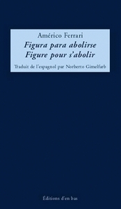 Picture of Figure pour s'abolir / Figura para abolirse suivi de La fête des fous / Fiesta de los locos