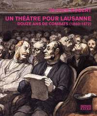 Picture of Un théâtre pour Lausanne - douze ans de combats, 1860-1872