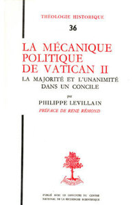 Picture of TH N36 - LA MECANIQUE POLITIQUE DE VATICAN II -LA MAJORITE ET L'UNANIMITE DANS UN CONCILE