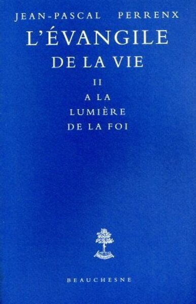 Picture of L'EVANGILE DE LA VIE - TOME 2 A LA LUMIERE DE LA FOI