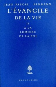 Picture of L'EVANGILE DE LA VIE - TOME 2 A LA LUMIERE DE LA FOI