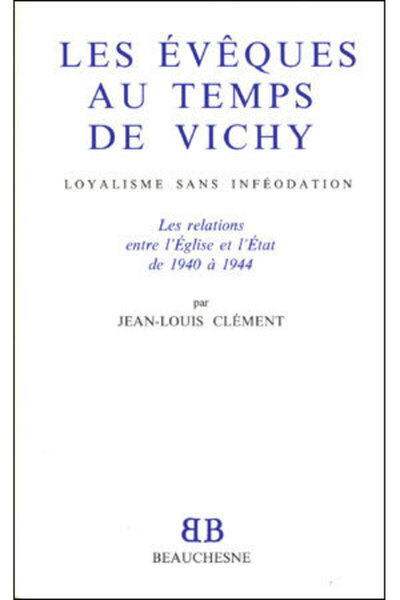 Image de BB N34 - LES EVEQUES AU TEMPS DE VICHY - LOYALISME SANS INFEODATION