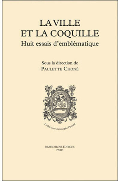 Picture of LA VILLE ET LA COQUILLE - HUIT ESSAIS D'EMBLEMATIQUE