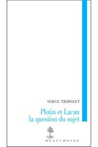 Image de PLOTIN ET LACAN, LA QUESTION DU SUJET