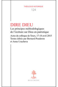 Image de TH N124 - DIRE DIEU - LES PRINCIPES METHODOLOGIQUES DE L'ECRITURE SUR DIEU EN PATRISTIQUE