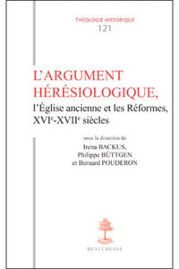 Picture of TH N121 - L'ARGUMENT HERESIOLOGIQUE, L'EGLISE ANCIENNE ET LES REFORMES XVIE-XVIIE SIECLES