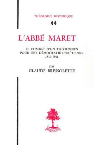 Picture of TH N44 - L'ABBE MARET - LE COMBAT D'UN THEOLOGIEN POUR UNE DEMOCRATIE CHRETIENNE 1830-1851