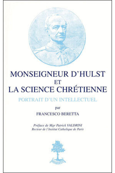 Picture of MONSEIGNEUR D'HULST ET LA SCIENCE CHRETIENNE - PORTRAIT D'UN INTELLECTUEL - N 16