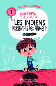Image de Mais Papa, pourquoi les Indiens portent-ils des plumes ?