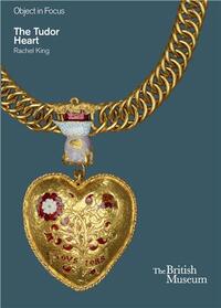 Image de Object in Focus : The Tudor Heart /anglais