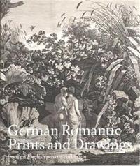 Picture of German Romantic Prints and Drawings (Hardback) /anglais