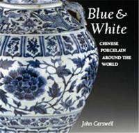Picture of Blue and White Chinese Porcelain around the World /anglais