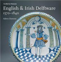 Picture of English and Irish Delftware 1570-1840 /anglais