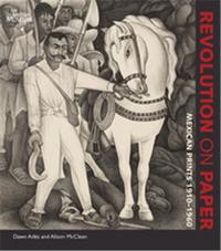 Picture of Revolution on Paper Mexican Prints 1910-1960 /anglais