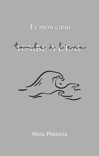 Picture of et mon coeur tombe à l'eau