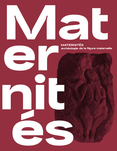 Picture of Maternités, archéologie de la figure maternelle