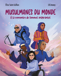 Image de Musulmanes du monde - À la rencontre de femmes inspirantes